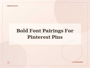 Bold Font Pairings That Make Your Pinterest Pins Stand Out
