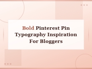 Bold Pinterest Pin Typography Inspiration for Bloggers