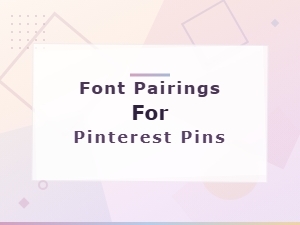 Free Font Pairings for Beautiful Pinterest Pins