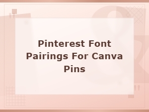 Free Pinterest Font Pairings for Stunning Canva Pins