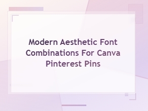 Modern Aesthetic Font Combinations for Canva Pinterest Pins