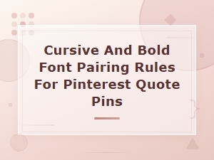 Cursive and Bold Font Pairing Rules for Pinterest Quote Pins