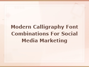 Modern Calligraphy Font Combinations for Social Media Marketing That Boost Engagement